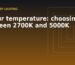 Colour temperature: choosing between 2700K and 5000K - a guide from A & E Bowery Lighting