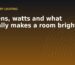 Lumens, watts and what actually makes a room bright - a guide from A & E Bowery Lighting