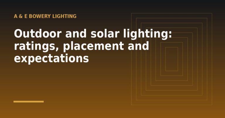 Outdoor and solar lighting: ratings, placement and expectations